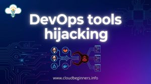 DevOps tools hijacking