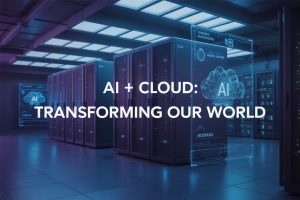 How AI and Cloud Computing Are Changing the World Together