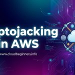 Cryptojacking in AWS