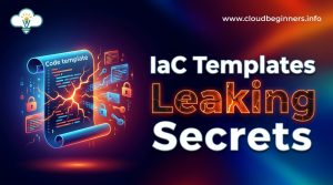IaC templates leaking secrets