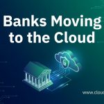 Why Banks Are Moving to the Cloud (Despite Security Concerns)