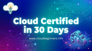 cloud certified in 30 days