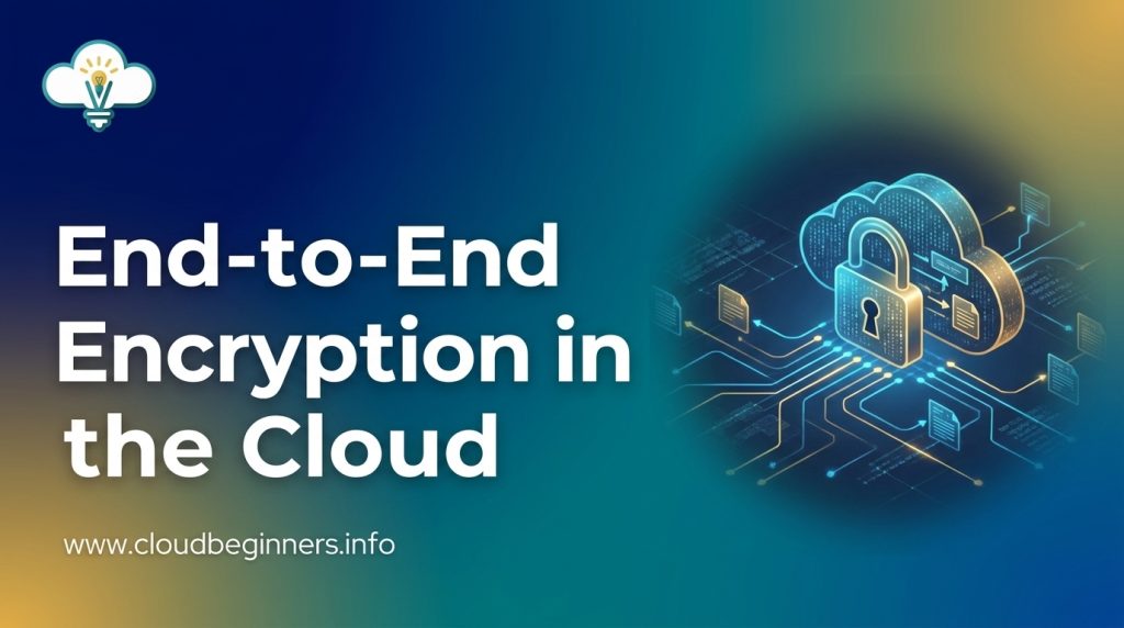 end-to-end encryption in the cloud